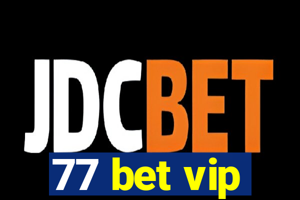 77 bet vip