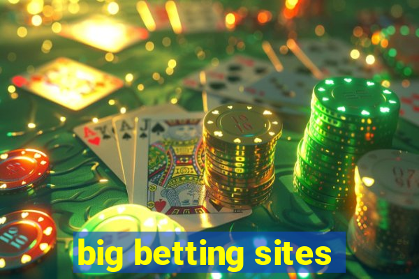 big betting sites