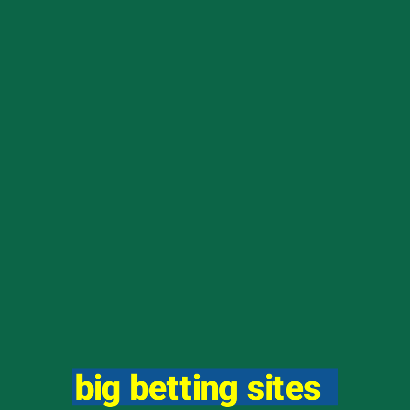 big betting sites