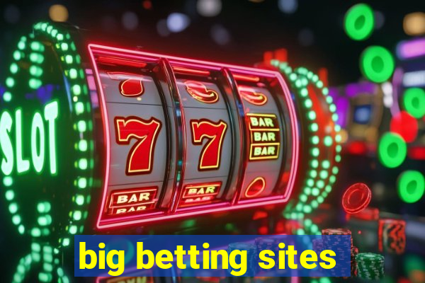 big betting sites