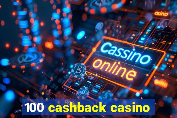 100 cashback casino