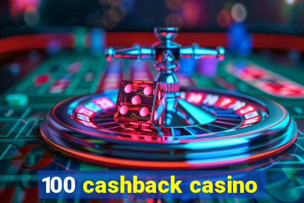 100 cashback casino