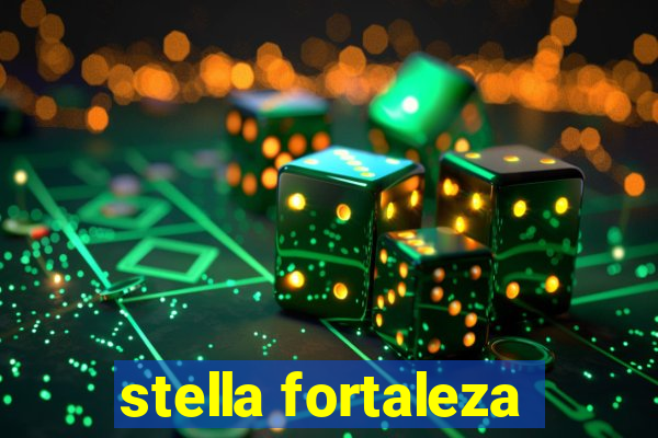 stella fortaleza