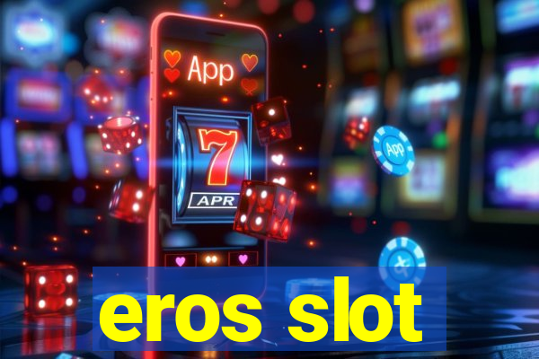 eros slot