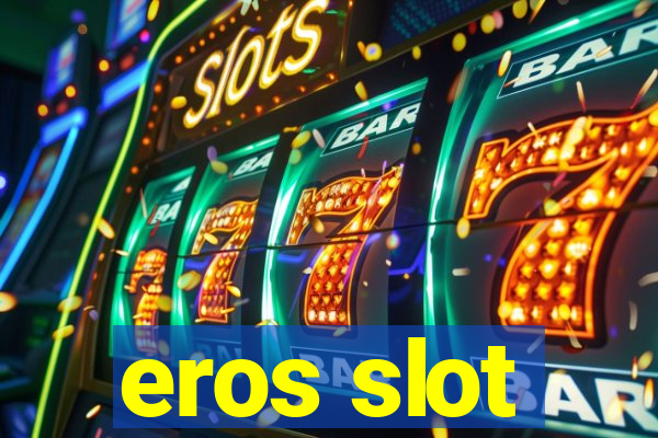 eros slot