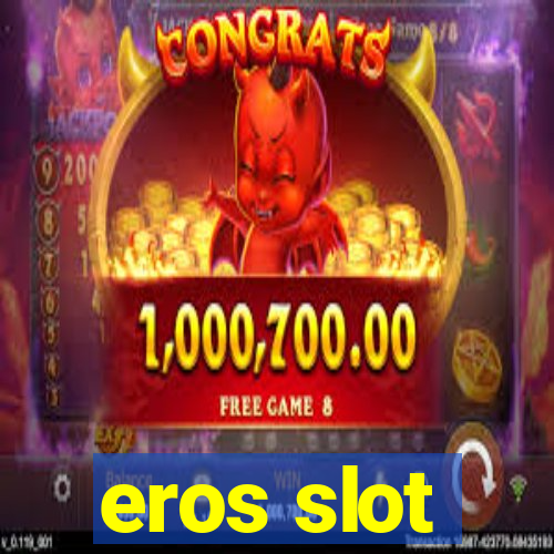 eros slot