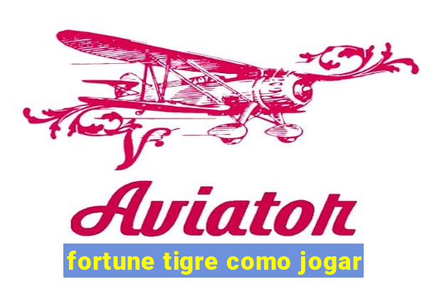 fortune tigre como jogar