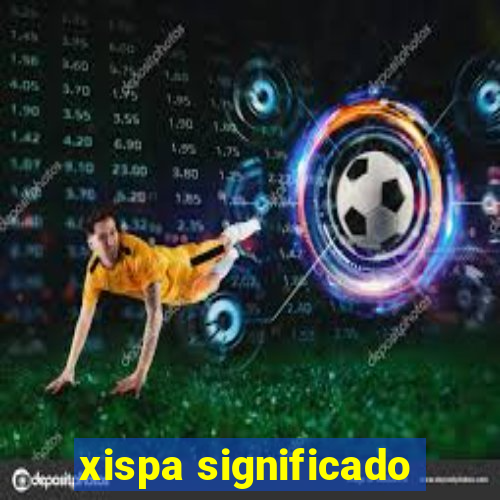 xispa significado