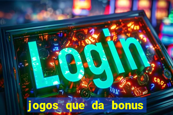 jogos que da bonus sem depósito