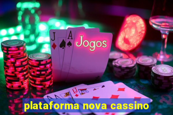 plataforma nova cassino