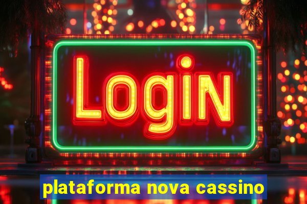 plataforma nova cassino