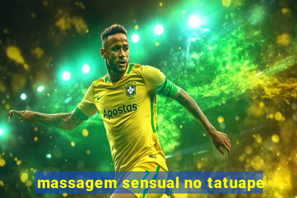 massagem sensual no tatuape