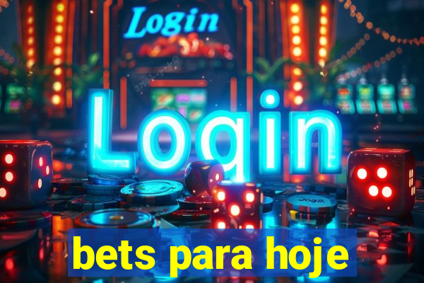 bets para hoje