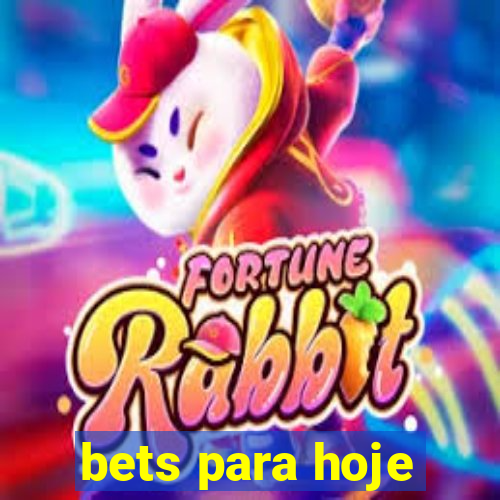 bets para hoje