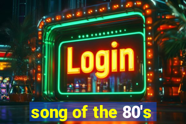 song of the 80's