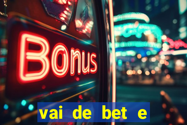 vai de bet e esporte da sorte