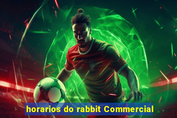 horarios do rabbit Commercial