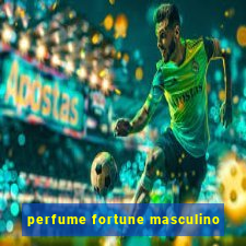 perfume fortune masculino