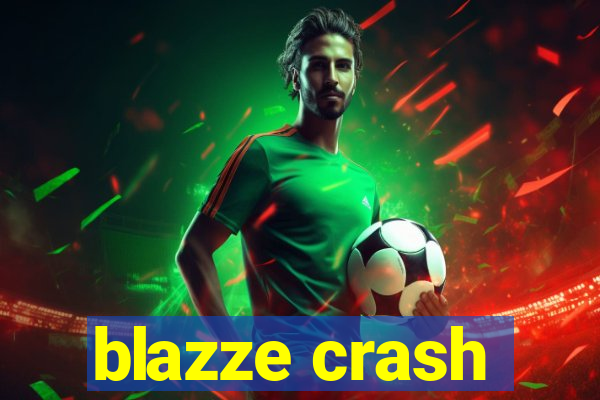 blazze crash