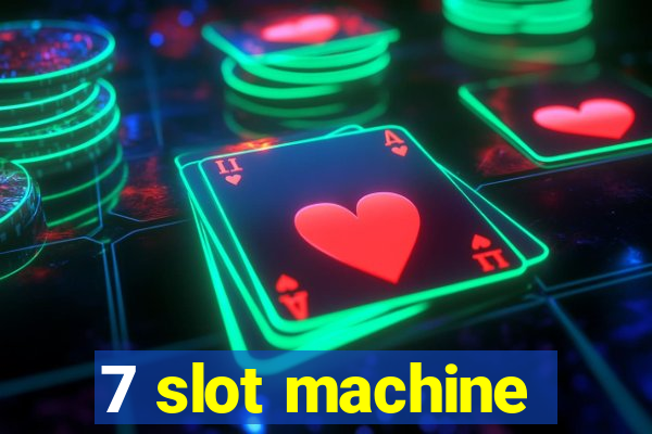 7 slot machine