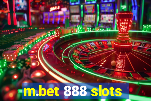 m.bet 888 slots