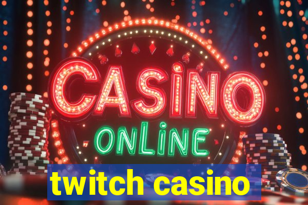 twitch casino