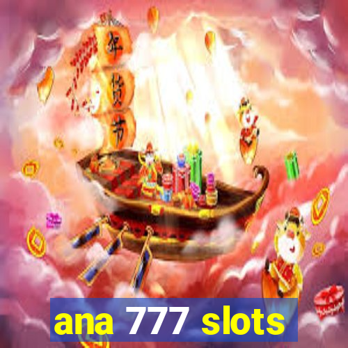 ana 777 slots