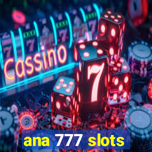 ana 777 slots