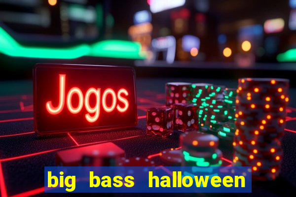 big bass halloween slot demo