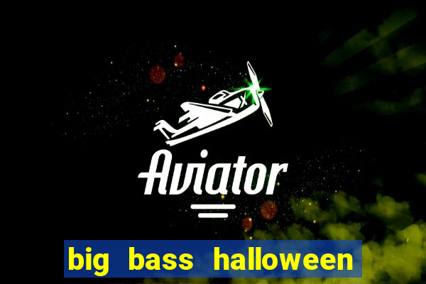 big bass halloween slot demo