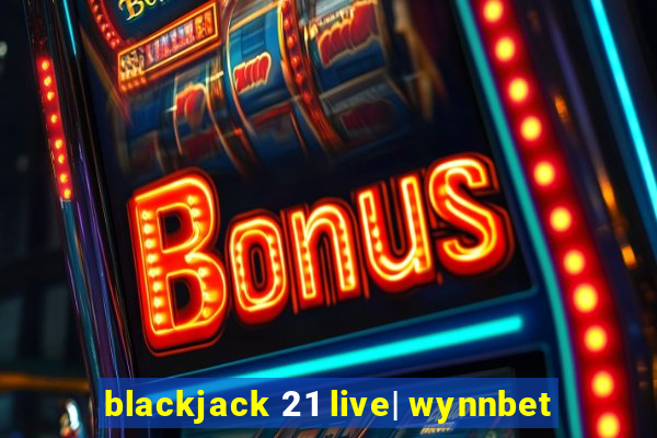 blackjack 21 live| wynnbet