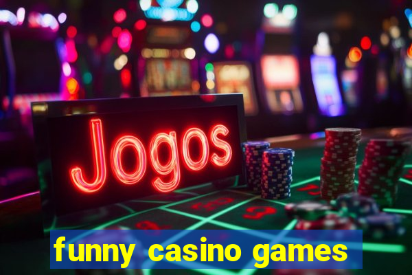 funny casino games