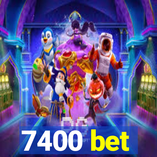 7400 bet