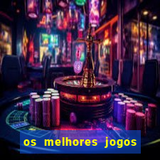 os melhores jogos de casino