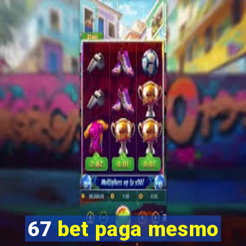 67 bet paga mesmo