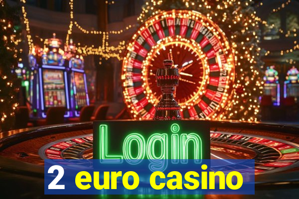 2 euro casino