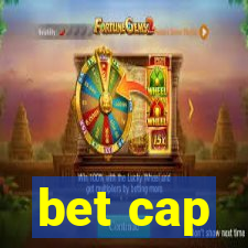 bet cap