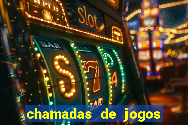 chamadas de jogos de futebol