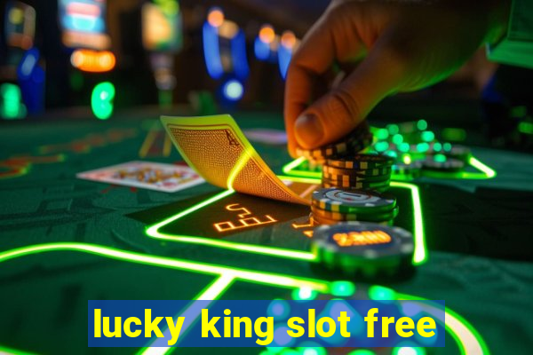 lucky king slot free