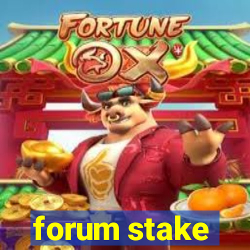 forum stake