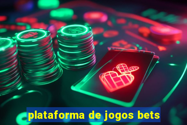 plataforma de jogos bets