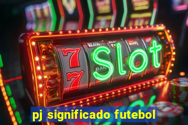 pj significado futebol