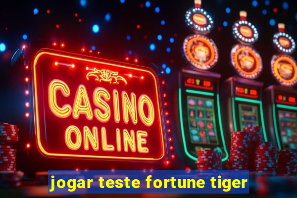 jogar teste fortune tiger