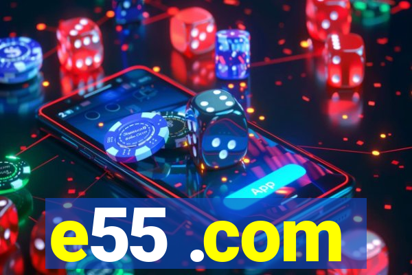 e55 .com