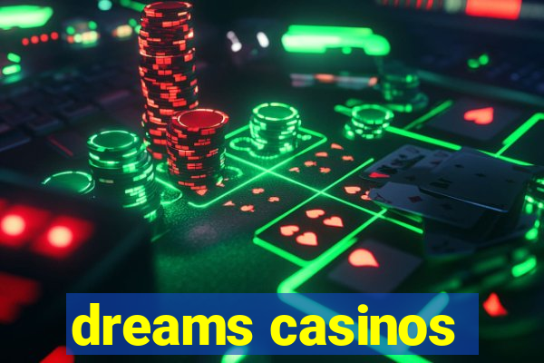 dreams casinos