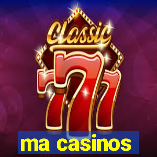 ma casinos