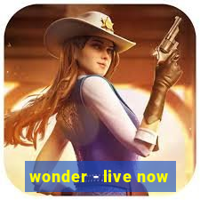 wonder - live now