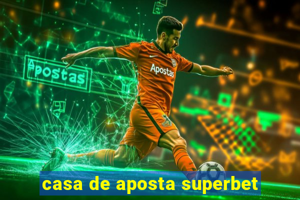 casa de aposta superbet