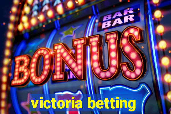 victoria betting