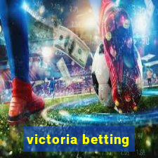 victoria betting